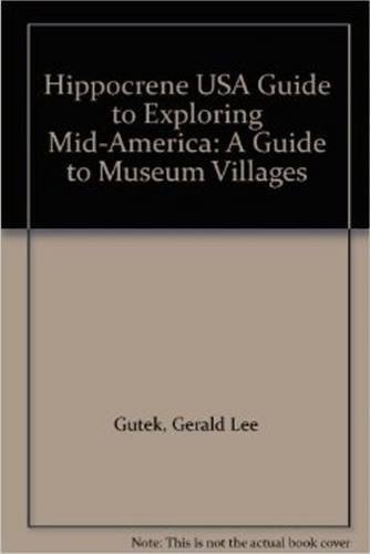 Beispielbild fr Hippocrene U.S.A. Guide to Exploring Mid-America: A Guide to Museum Villages zum Verkauf von Dunaway Books