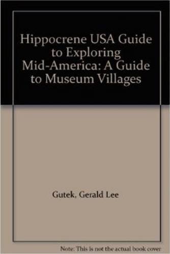 Imagen de archivo de Hippocrene U.S.A. Guide to Exploring Mid-America: A Guide to Museum Villages a la venta por Top Notch Books