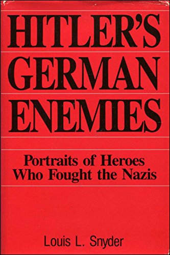 Stock image for Hitler's German Enemies: The Stories of the Heroes Who Fought the Nazis for sale by Library House Internet Sales
