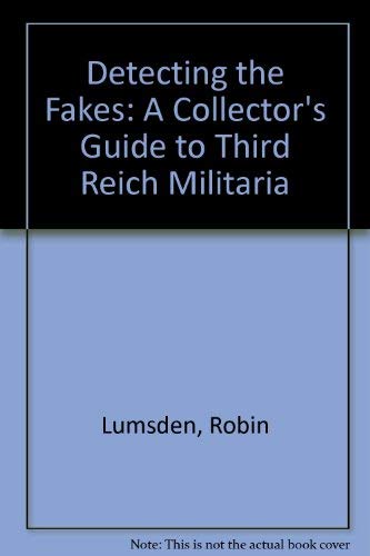 Imagen de archivo de Detecting the Fakes: A Collector's Guide to Third Reich Militaria a la venta por HPB-Emerald