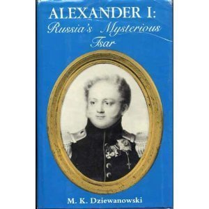 Beispielbild fr Alexander the First : Russia's Mysterious Tsar zum Verkauf von First Choice Books