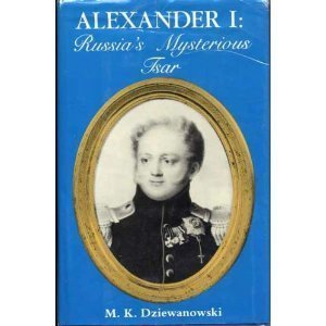 Stock image for Alexander I: Russia's Mysterious Tsar for sale by ThriftBooks-Atlanta