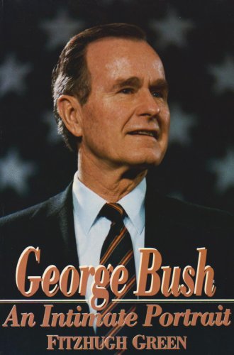 Imagen de archivo de George Bush: An Intimate Portrait a la venta por Library House Internet Sales