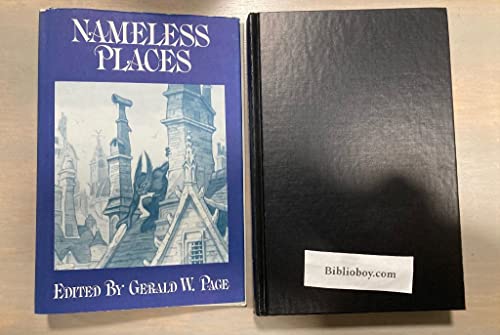 Nameless Places - Gerald W. Page, (editor) with stories by A. A. Attanasio, Thomas Burnett Swann, Robert Aickman, Gary Myers, Scott Edelstein, Stephen Goldin, Brian Lumley, Joseph Payne Brennan, Denys Val Baker, Ramsey Campbell, Lin Carter and others