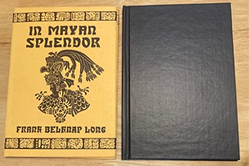 In Mayan Splendor (9780870540806) by Frank Belknap Long