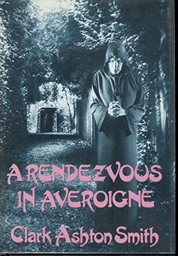 9780870541568: A Rendezvous in Averoigne: The Best Fantastic Tales of Clark Ashton Smith