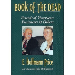 Book Of The Dead: Friends of Yesteryear-Fictioneers and Others - E. Hoffman Price