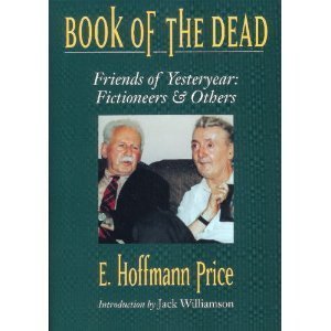 Book of the Dead: Friends of Yesteryear : Fictioneers & Others (Memories of the Pulp Fiction Era) (9780870541797) by Price, E. Hoffmann; Ruber, Peter A.