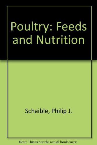 Stock image for Poultry: feeds and nutrition, Schaible, Philip John for sale by Twice Sold Tales