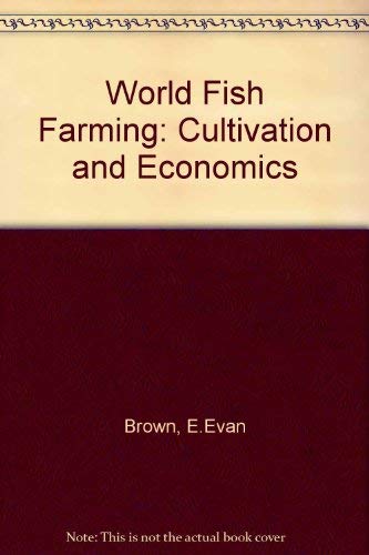 Stock image for World fish farming: Cultivation and economics for sale by SatelliteBooks