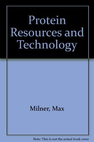 Protein resources and technology: Status and research needs (9780870552496) by Milner, Max; Scrimshaw, Nevin S.; Wang, Daniel I. C. (eds.)