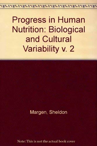 Symposium on the Biological and Cultural Sources of Variability in Human Nutrition (Progress in human nutrition) (9780870552557) by Sheldon Margen