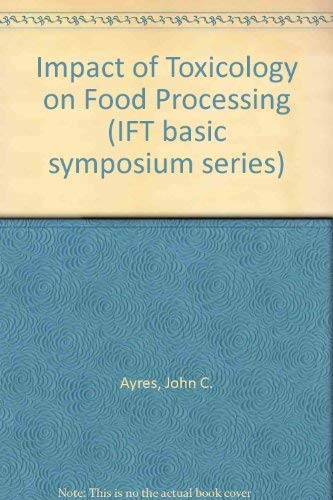 9780870553875: Impact of Toxicology on Food Processing (IFT basic symposium series)