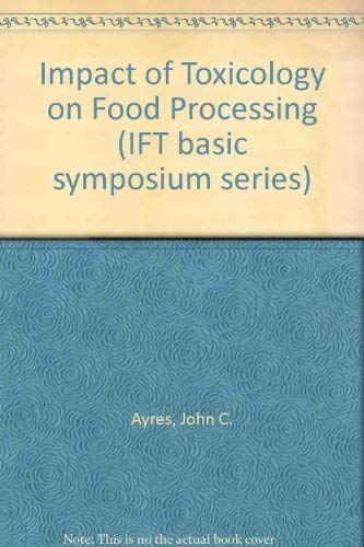 9780870553875: Impact of Toxicology on Food Processing