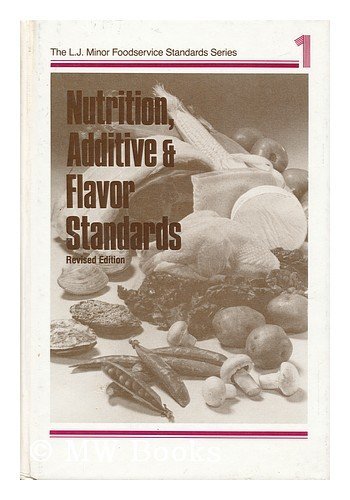 Stock image for Nutrition Additive and Flavor Standards (L. J. Minor Foodservice Standards Ser., Vol. 1) Revised Edition. for sale by Bingo Used Books