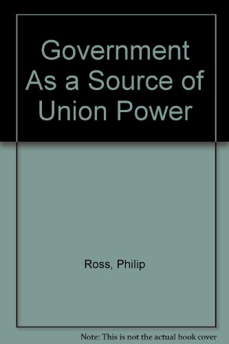 Beispielbild fr The Government as a Source of Union Power zum Verkauf von Better World Books