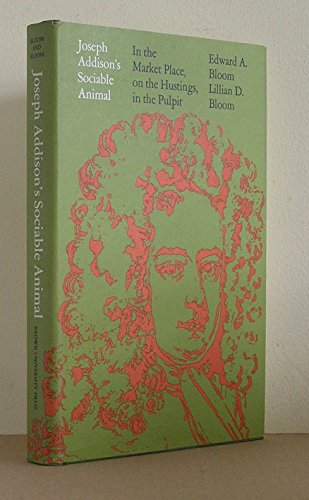 Beispielbild fr Joseph Addison's Sociable Animal : In the Market Place, on the Hustings, in the Pulpit zum Verkauf von Better World Books