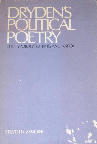 Dryden's Political Poetry: Typology of King and Nation (9780870571343) by Zwicker, Steven