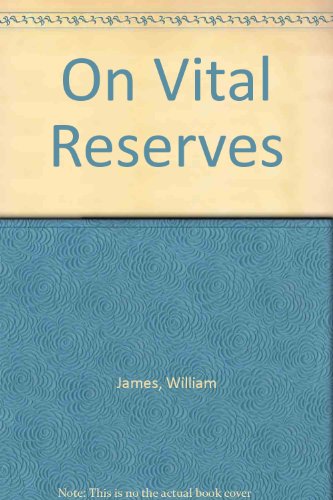 On Vital Reserves (9780870611513) by James, William; Vicchio, Stephen