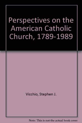 Beispielbild fr Perspectives on the American Catholic Church, 1789-1989 zum Verkauf von Better World Books