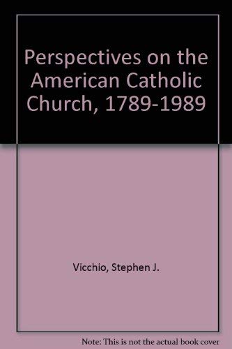 Stock image for Perspectives on the American Catholic Church, 1789-1989 for sale by Better World Books