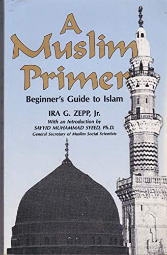Imagen de archivo de A Muslim Primer: Beginner's Guide to Islam a la venta por Wonder Book