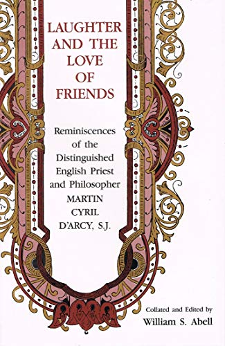 9780870611896: Laughter and the Love of Friends: Reminiscences of the Distinguished English Priest and Philosopher Martin Cyril D'Arcy, S.J.