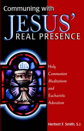9780870612305: Communing with Jesus' Real Presence: Holy Communion Meditations and Eucharistic Adoration