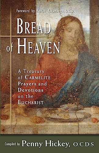 Stock image for Bread of Heaven: A Treasury of Carmelite Prayers and Devotions on the Eucharist for sale by Pomfret Street Books