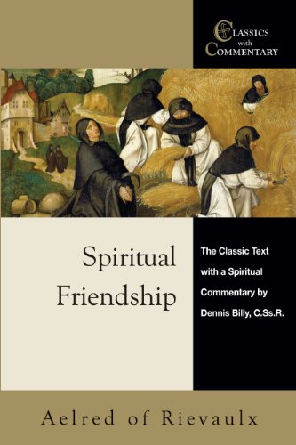 Spiritual Friendship: The Classic Text with a Spiritual Commentary by Dennis Billy, C.Ss.R. (Classics with Commentary) (9780870612428) by Aelred Of Rievaulx; Billy CSsR, Dennis