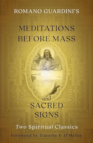 Imagen de archivo de Romano Guardini's Meditations Before Mass and Sacred Signs a la venta por Blackwell's