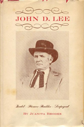 John Doyle Lee: zealot, pioneer, builder, scapegoat (Western frontiersman series)