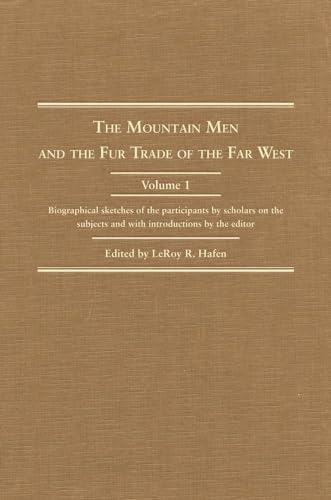 9780870620201: The Mountain Men and the Fur Trade of the Far West: Biographical sketches of the participants by scholars on the subjects and with introductions by the editor: 01