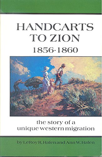 Beispielbild fr Handcarts to Zion: The Story of a Unique Western Migration, 1856-1860, With Contemporary Journals, Accounts, Reports, and Rosters of Members of the T zum Verkauf von SecondSale