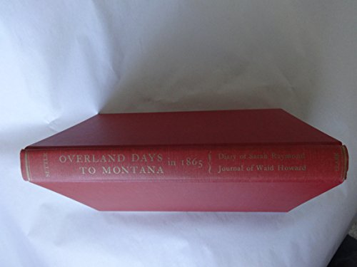 9780870620980: Overland days to Montana in 1865 : The diary of Sarah Raymond and journal of Dr. Waid Howard (American trail series)