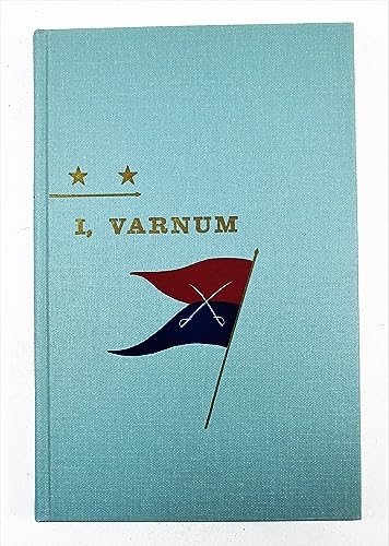 9780870621420: I, Varnum: The autobiographical reminiscences of Custer's chief of scouts : including his testimony at the Reno Court of Inquiry (Hidden springs of Custeriana)