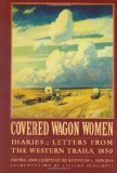 COVERED WAGON WOMEN: Diaries and Letters from the Western Trails, 1840-1890 : VOLUME 4 (IV) The C...