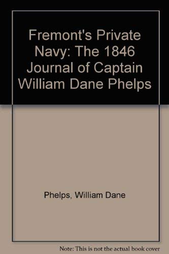 Stock image for Fremont's Private Navy: The 1846 Journal of Captain William Dane Phelps for sale by Tsunami Books