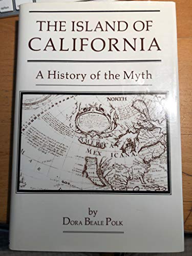 

The Island of California : A History of the Myth [first edition]