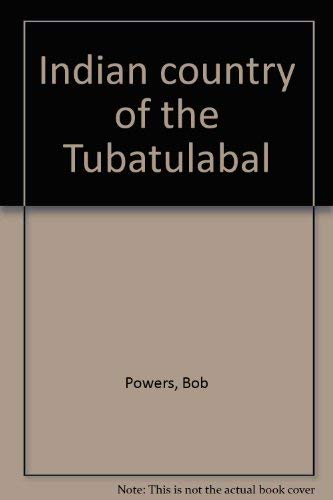 Indian country of the Tubatulabal (9780870622007) by Powers, Bob