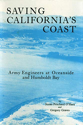 9780870622014: Saving California's Coast: Army Engineers at Oceanside and Humboldt Bay