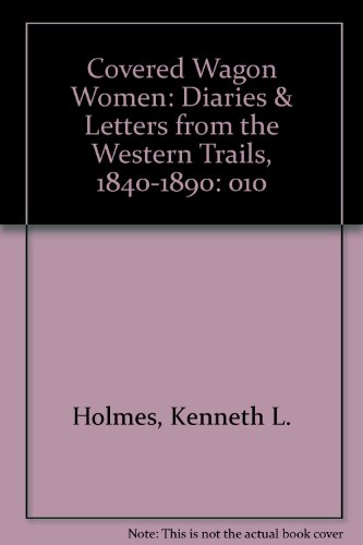 Stock image for Covered Wagon Women Vol. 7 : Diaries and Letters from the Western Trails, 1840-1890 for sale by Better World Books
