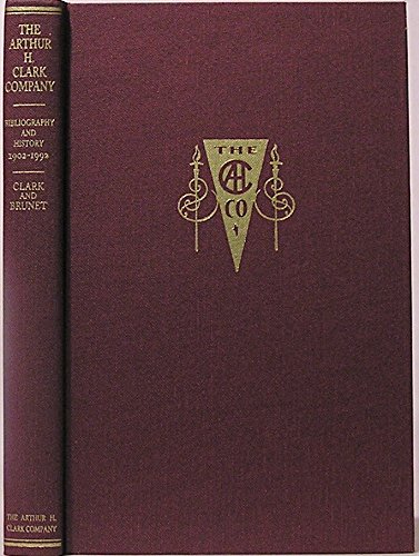 Stock image for The Arthur H. Clark Company: A Bibliography and History 1902-1992 for sale by Munster & Company LLC, ABAA/ILAB