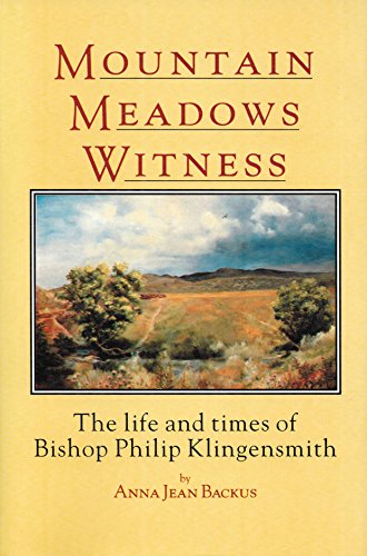 Mountain Meadows Witness: The Life and Times of Bishop Philip Klingensmith