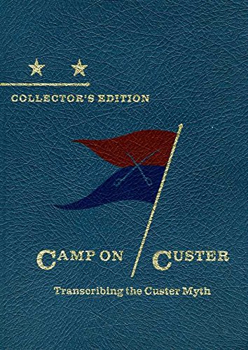 Beispielbild fr Camp on Custer; Transcribing the Custer Myth zum Verkauf von AST Press
