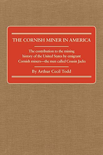 Beispielbild fr The Cornish Miner in America: The contribution to the mining history of the United States by emigrant Cornish miners - the men called Cousin Jacks. zum Verkauf von Sabino Books