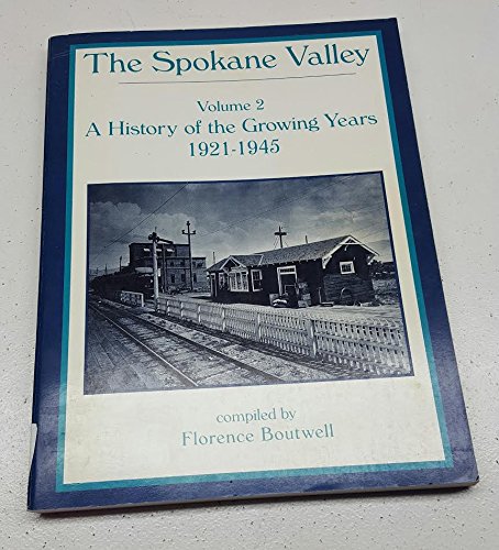 9780870622465: The Spokane Valley, Vol. 2: A History of the Growing Years, 1921-1945