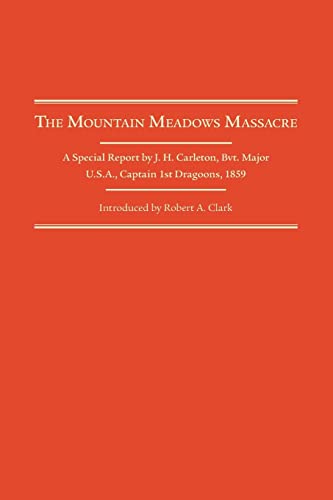9780870622496: Mountain Meadows Massacre: A Special Report by J.H. Carleton, Bvt. Major U.S.A. Captain 1st Dragoons, 1859