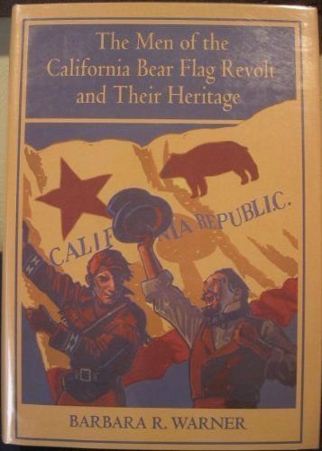 The Men of the California Bear Flag Revolt and Their Heritage