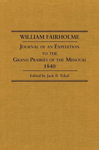 William Fairholme: Journal of an Expedition to the Grand Prairies of the Missouri, 1840